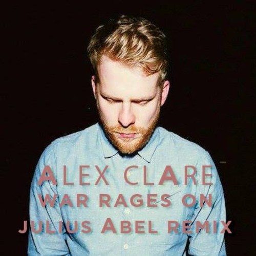 Alex Clare - War Rages On (Julius Abel Remix)[2014]