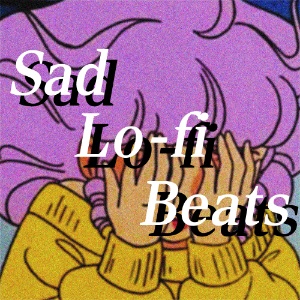 Sad Lofi Beats : Spotify Playlist [Submit Music Here] • Soundplate.com